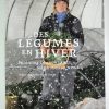 Des légumes en hiver : produire en abondance, même sous la neige